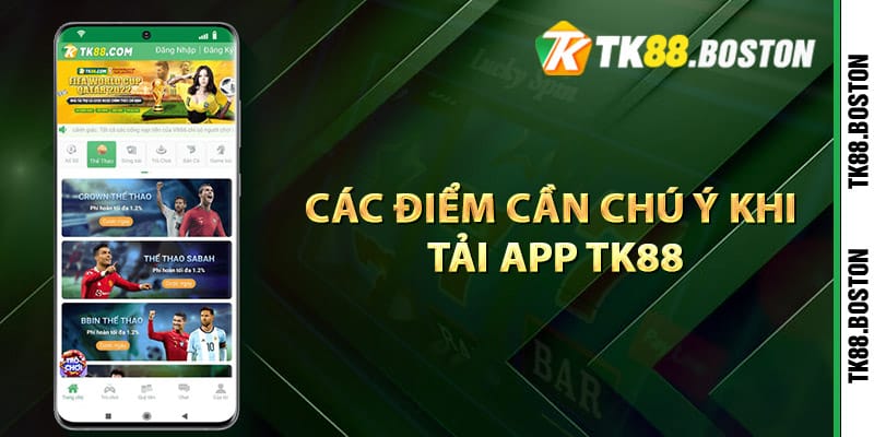 Các điểm cần chú ý khi tải app TK88