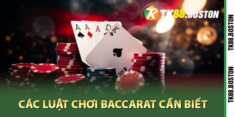 Các luật chơi Baccarat cần biết