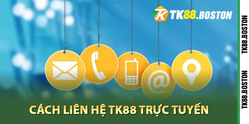 Cách liên hệ Tk88 trực tuyến