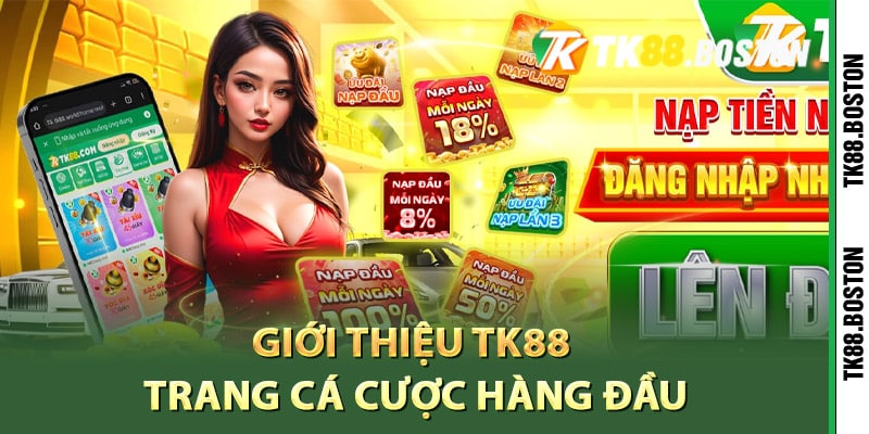 Giới thiệu Tk88 trang cá cược hàng đầu