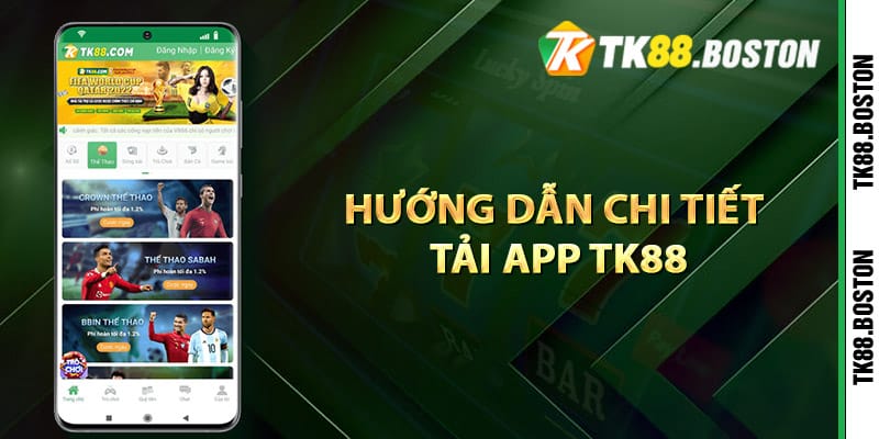 Hướng dẫn chi tiết tải app TK88 về điện thoại