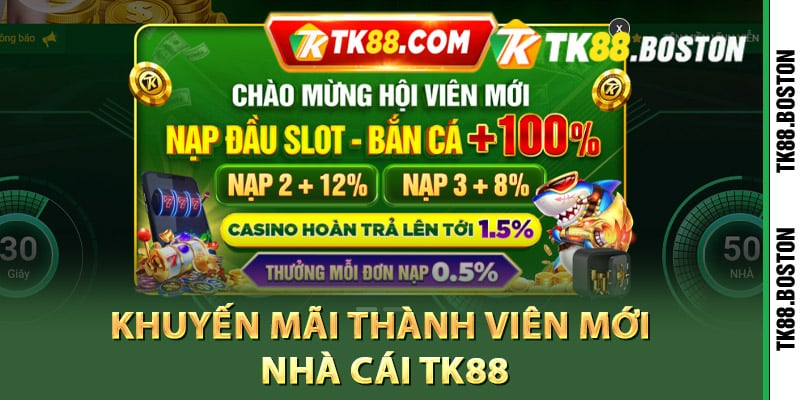 Khuyến mãi thành viên mới nhà cái TK88