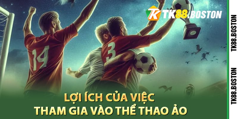 Lợi ích của việc tham gia vào thể thao ảo