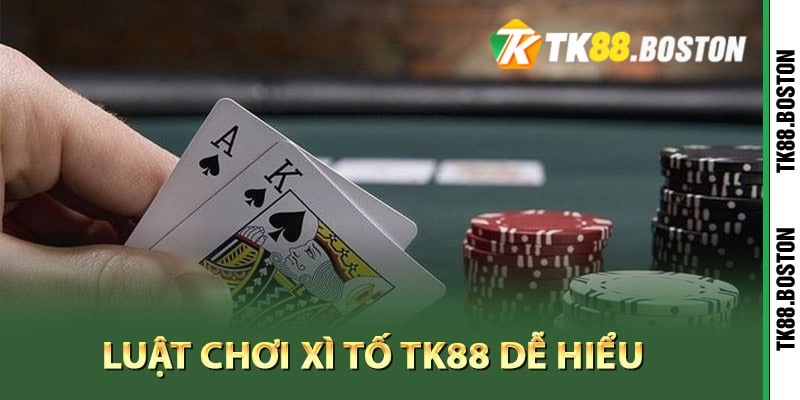 Luật chơi xì tố TK88 dễ hiểu