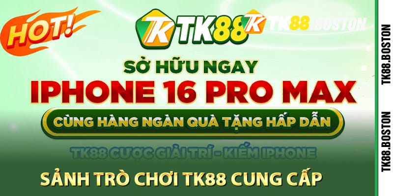 Sảnh trò chơi Tk88 cung cấp cho thành viên