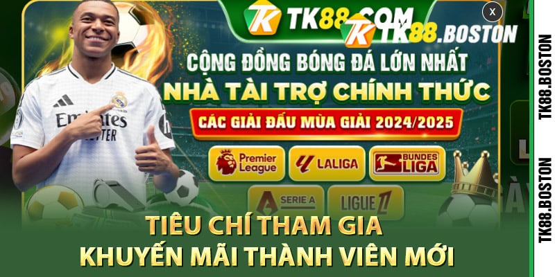 Tiêu chí tham gia khuyến mãi thành viên mới