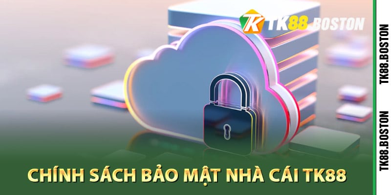 Tìm hiểu chính sách bảo mật nhà cái Tk88