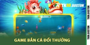 Tìm hiểu game bắn cá đổi thưởng